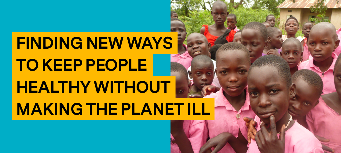Finding new ways to keep people healthy without making the planet ill