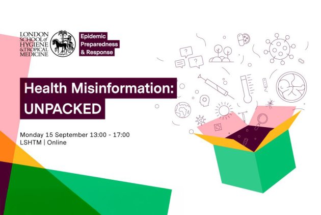LSHTM Centre for Epidemic Prepardeness and Response Health Misinformation UNPACKED event. 15 September 2025, 13:00 - 17:00, LSHTM Keppel Street.