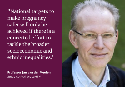 Prof Jan van der Meulen said: &quot;National targets to make pregnancy safer will only be achieved if there is a concerted effort to tackle the broader socioeconomic and ethnic inequalities.&quot;
