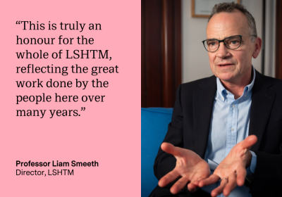 Liam Smeeth: This is truly an honour for the whole of LSHTM, reflecting the great work done by the people here over many years.