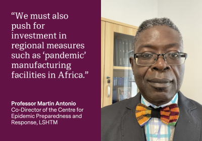 Professor Martin Antonio quote card: We must also push for investment in regional measures such as &#039;pandemic&#039; manufacturing facilities in Africa.